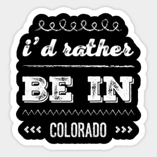 I'd rather be in Colorado Cute Vacation Holiday trip Sticker